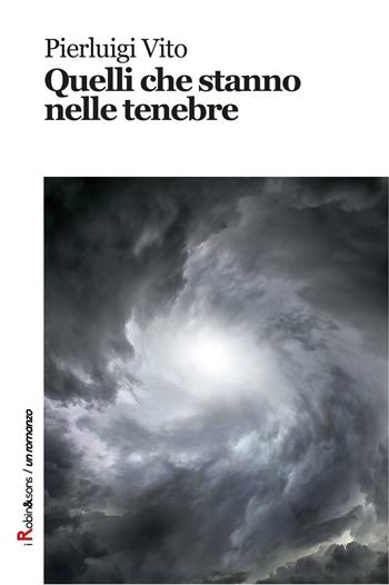 Quelli che stanno nelle tenebre - Pierluigi Vito - Libro Robin Edizioni 2016, Robin&sons | Libraccio.it
