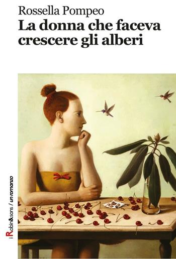 La donna che faceva crescere gli alberi - Rossella Pompeo - Libro Robin Edizioni 2016, Robin&sons | Libraccio.it