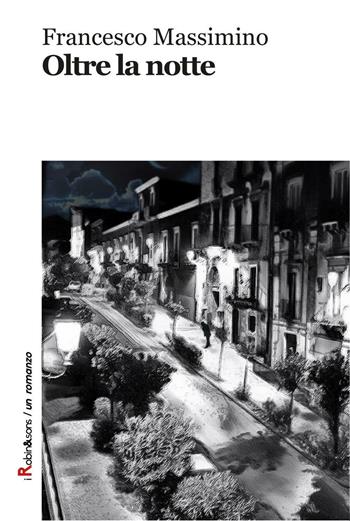 Oltre la notte - Francesco Massimino - Libro Robin Edizioni 2016, Robin&sons | Libraccio.it