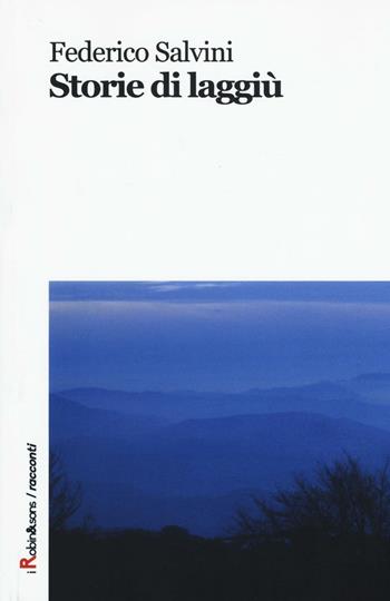 Storie di laggiù - Federico Salvini - Libro Robin Edizioni 2016, Robin&sons | Libraccio.it