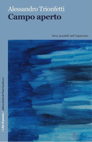 Campo aperto - Alessandro Trionfetti - Libro Robin Edizioni 2017, I libri di poesia | Libraccio.it