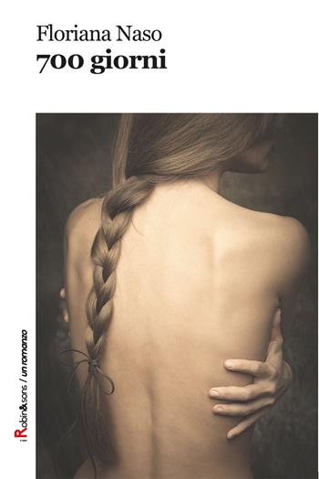 700 giorni - Floriana Naso - Libro Robin Edizioni 2017, Robin&sons | Libraccio.it