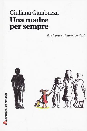 Una madre per sempre - Giuliana Gambuzza - Libro Robin 2017, Robin&sons | Libraccio.it