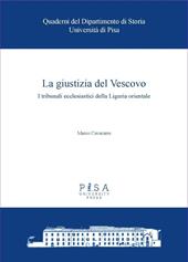 La giustizia del Vescovo. I tribunali ecclesiastici della Liguria orientale