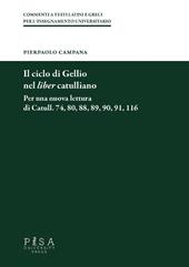 Il ciclo di Gellio nel liber catullianio. Per una nuova lettura di Catull. 74, 80, 88, 89, 90, 91, 116