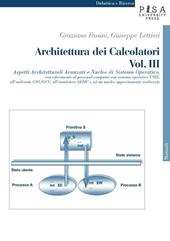 Architettura dei calcolatori. Vol. 3: Aspetti architetturali avanzati e nucleo di sistema operativo, con riferimento al personal computer con sistema operativo Unix....