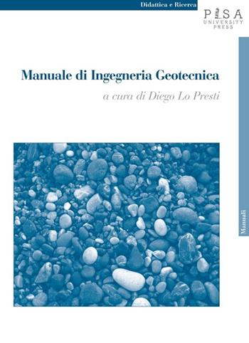 Manuale di ingegneria geotecnica. Vol. 1  - Libro Pisa University Press 2013, Didattica e Ricerca. Manuali | Libraccio.it