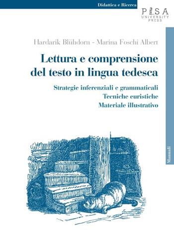 Lettura e comprensione del testo in lingua tedesca. Strategie inferenziali e grammaticali, tecniche euristiche, materiale illustrativo - Hardarik Blühdorn, Marina Foschi Albert - Libro Pisa University Press 2013, Didattica e Ricerca. Manuali | Libraccio.it