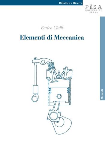 Elementi di meccanica - Enrico Ciulli - Libro Pisa University Press 2013, Didattica e Ricerca. Manuali | Libraccio.it