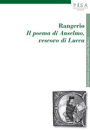 Rangerio. Il poema di Anselmo, vescovo di Lucca  - Libro Pisa University Press 2015, Fonti tradotte per la storia dell'Alto Medioevo | Libraccio.it
