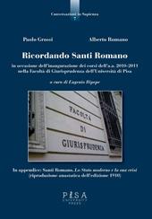 Ricordando Santi Romano in occasione dell'inagurazione dei corsi dell'a.a. 2010-2011 nella Facoltà di giurisprudenza dell'Università di Pisa