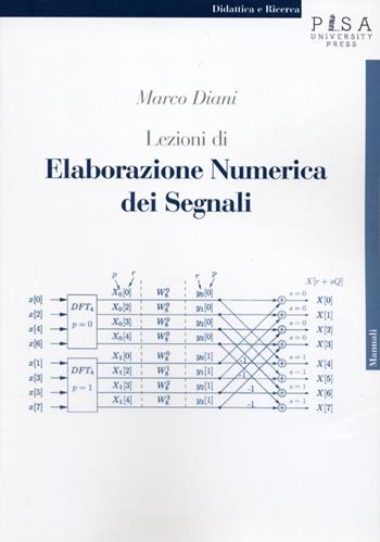 Lezioni di elaborazione numerica dei segnali - Marco Diani - Libro Pisa University Press 2014, Didattica e Ricerca. Manuali | Libraccio.it