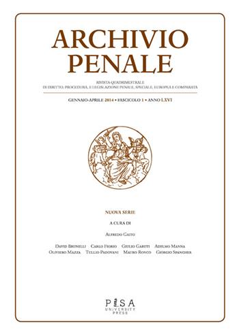 Archivio penale. Rivista quadrimestrale di diritto, procedura e legislazione penale, speciale, europea e comparata (2014). Vol. 1  - Libro Pisa University Press 2014 | Libraccio.it