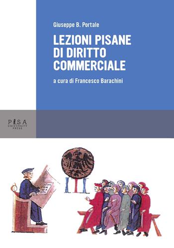 Lezioni pisane di diritto commerciale - Giuseppe B. Portale - Libro Pisa University Press 2014, Manuali | Libraccio.it