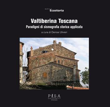 Valtiberina Toscana. Paradigmi di sismografia storica applicata  - Libro Pisa University Press 2014, Quaderni di Ecostoria | Libraccio.it