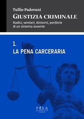 Giustizia criminale. Vol. 1: La pena cerceraria