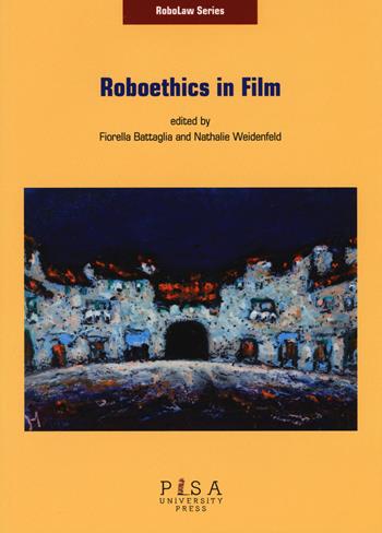 Roboethics in film  - Libro Pisa University Press 2015, Robolaw series | Libraccio.it
