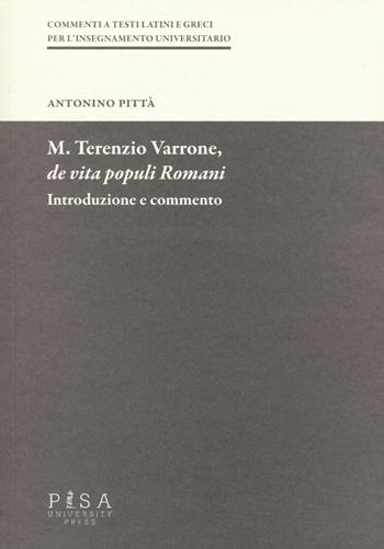 M. Terenzio Varrone, De vita populi romani. Introduzione e commento - Antonino Pittà - Libro Pisa University Press 2015, Commenti a testi latini e greci | Libraccio.it