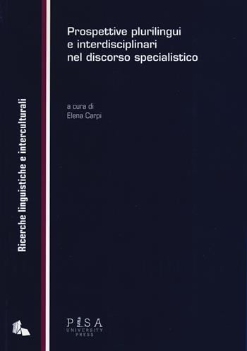 Prospettive plurilingui e interdisciplinari nel discorso specialistico  - Libro Pisa University Press 2015, Ricerche linguistiche e interculturali | Libraccio.it