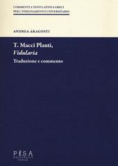 T. Macci Plauti, «Vidularia». Traduzione e commento