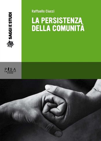 La persistenza della comunità - Raffaello Ciucci - Libro Pisa University Press 2015, Saggi e studi | Libraccio.it