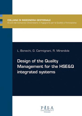 Design of the quality management for the HSE&Q integrated systems - Lucia Bonechi, Gionata Carmignani, Roberto Mirandola - Libro Pisa University Press 2015, Ingegneria gestionale | Libraccio.it