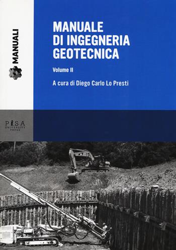 Manuale di ingegneria geotecnica. Vol. 2  - Libro Pisa University Press 2015, Manuali | Libraccio.it