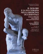 Il dolore e la sua terapia nella medicina occidentale. Vol. 1: Dalle origini al Medioevo.