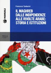 Il Maghreb dalle indipendenze alle rivolte arabe: storia e istituzioni