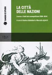 La città delle nazioni. Livorno e i limiti del cosmopolitismo (1566-1834)