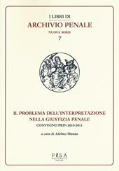 Il problema dell'interpretazione nella giustizia penale. Atti del Convegno (Foggia, 15-16 maggio 2015)