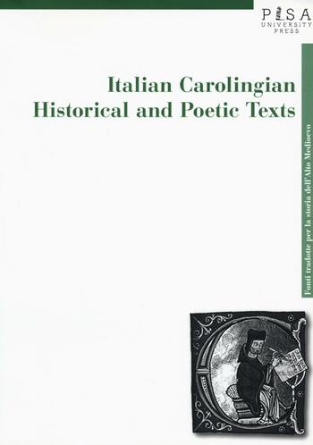 Italian carolingian historical and poetic texts - Luigi A. Berto - Libro Pisa University Press 2017, Fonti tradotte per la storia dell'Alto Medioevo | Libraccio.it