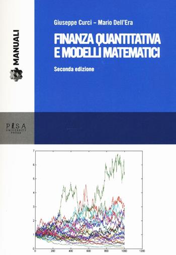 Finanza quantitativa e modelli matematici. Con CD-ROM - Giuseppe Curci - Libro Pisa University Press 2016, Manuali | Libraccio.it