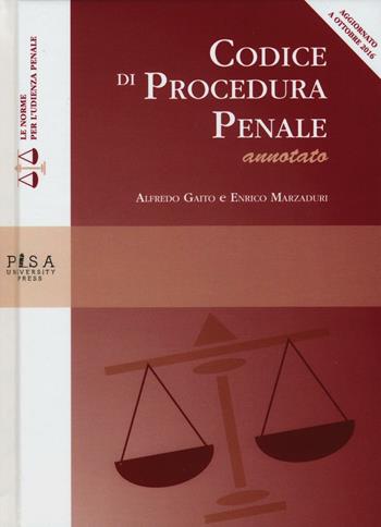 Codice di procedura penale annotato - Alfredo Gaito, Enrico Marzaduri - Libro Pisa University Press 2016, Le norme per l'udienza penale | Libraccio.it