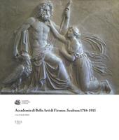 Accademia di Belle Arti di Firenze. Scultura 1784-1915. Ediz. a colori