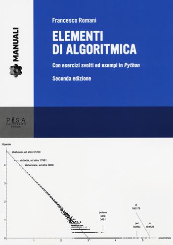 Elementi di algoritmica. Con esercizi ed esempi in Python - Francesco Romani - Libro Pisa University Press 2017, Manuali | Libraccio.it