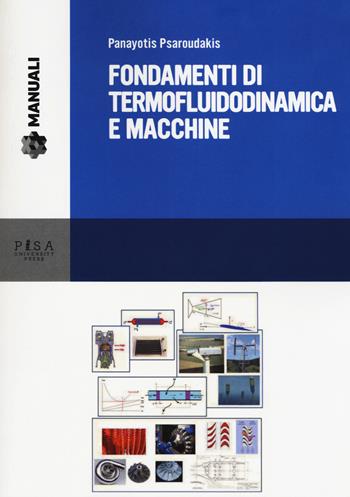 Fondamenti di termofluidodinamica e macchine - Panayotis Psaroudakis - Libro Pisa University Press 2017, Manuali | Libraccio.it