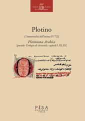 L' immortalità dell'anima IV 7 (2). Plotiniana arabica (pseudo-teologia di Aristotele, capitoli I, III, IX). Testo greco a fronte. Ediz. multilingue