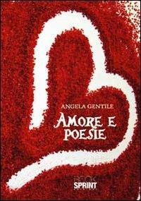 Amore e poesia - Angela Gentile - Libro Booksprint 2012 | Libraccio.it