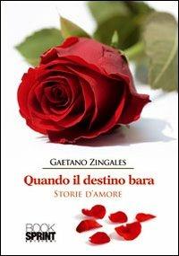 Quando il destino bara - Gaetano Zingales - Libro BooksprintEdizioni 2012 | Libraccio.it