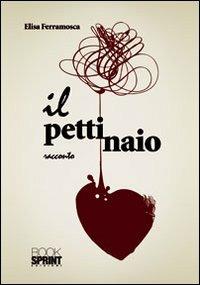 Il pettinaio - Elisa Ferramosca - Libro Booksprint 2012 | Libraccio.it