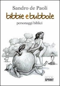 Bibbie e bubbole - Sandro De Paoli - Libro BooksprintEdizioni 2012 | Libraccio.it