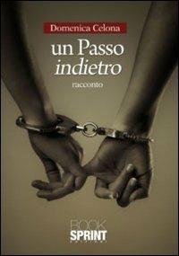 Un passo indietro - Domenica Celona - Libro Booksprint 2012 | Libraccio.it