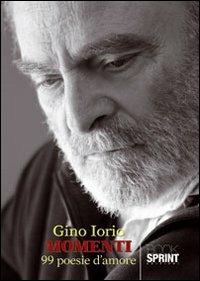 Momenti. 99 poesie d'amore - Gino Iorio - Libro Booksprint 2012 | Libraccio.it