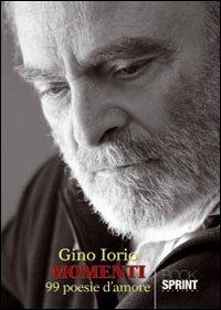 Momenti. 99 poesie d'amore - Gino Iorio - Libro BooksprintEdizioni 2012 | Libraccio.it