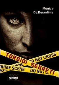 Torbidi segreti - Monica De Berardinis - Libro BooksprintEdizioni 2012 | Libraccio.it