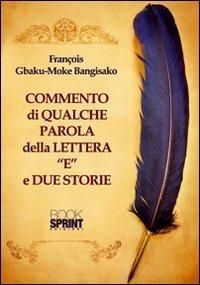 Commento di qualche parola della lettera «e» e due storie - François Gbaku-Moke - Libro BooksprintEdizioni 2012 | Libraccio.it
