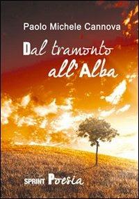 Dal tramonto all'alba - Paolo M. Cannova - Libro BooksprintEdizioni 2012 | Libraccio.it