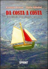 Da costa a costa. Cronistoria di un viaggio per mare - Lorenzo Bracco, Dario Voltolini - Libro Booksprint 2012 | Libraccio.it