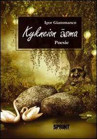 Kykneion asma - Igor Giammanco - Libro BooksprintEdizioni 2012 | Libraccio.it